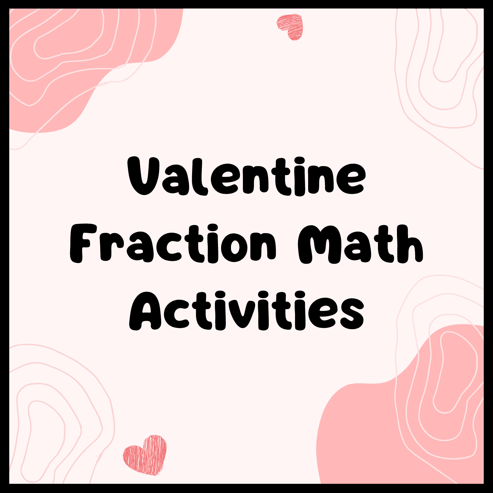 Valentine Fraction Math Activities | Free Printables