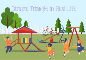 Real-Life Examples of Obtuse Triangle